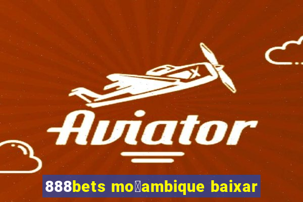 888bets mo莽ambique baixar