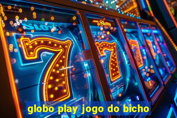 globo play jogo do bicho