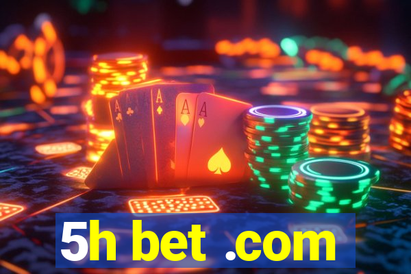 5h bet .com