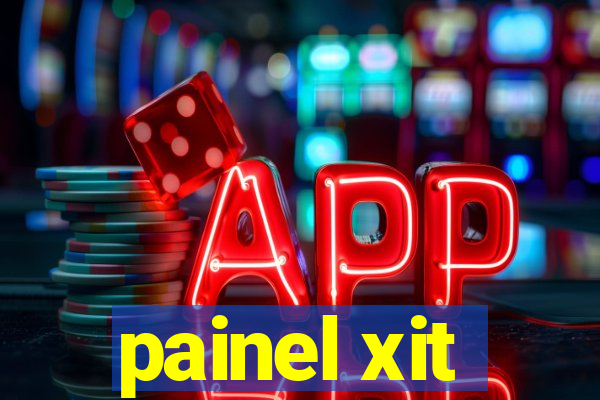 painel xit