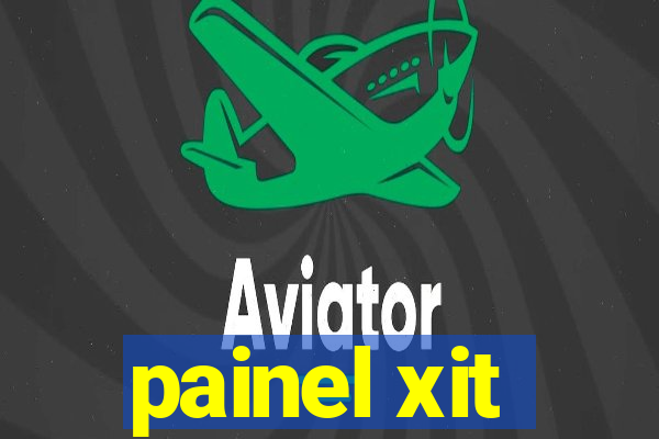 painel xit