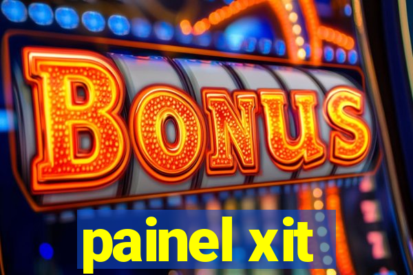 painel xit