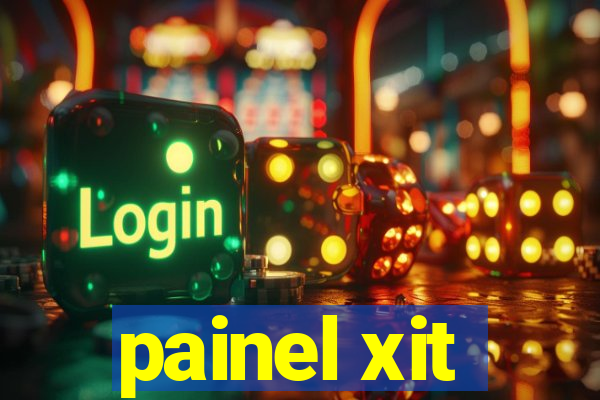 painel xit