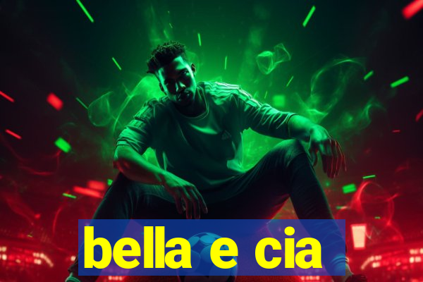 bella e cia