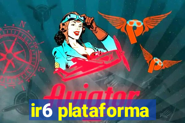 ir6 plataforma