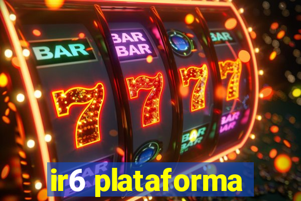 ir6 plataforma