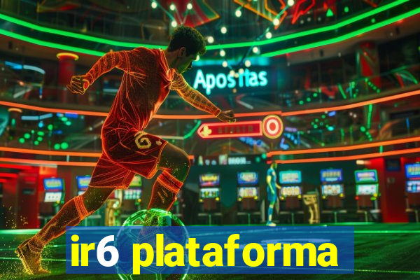 ir6 plataforma