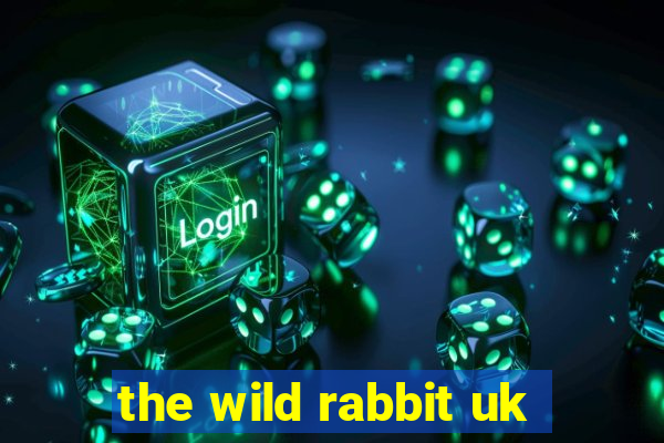 the wild rabbit uk