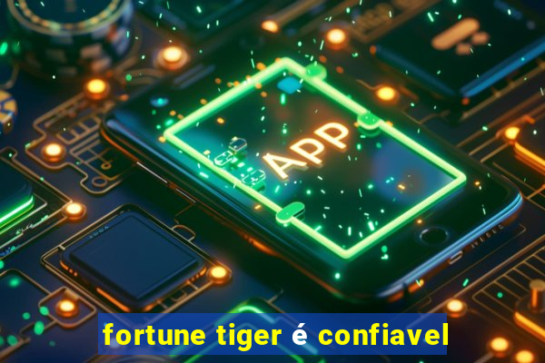 fortune tiger é confiavel