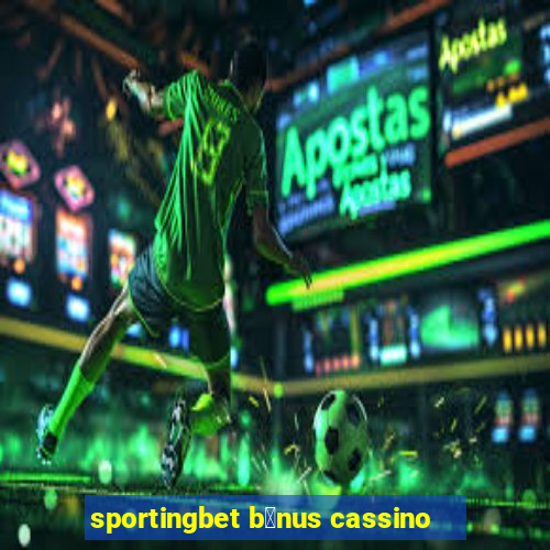 sportingbet b么nus cassino