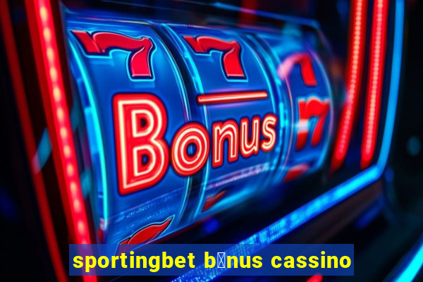 sportingbet b么nus cassino