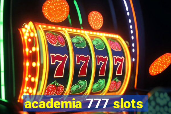 academia 777 slots