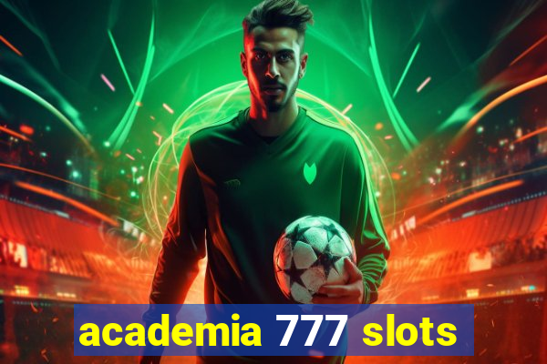 academia 777 slots