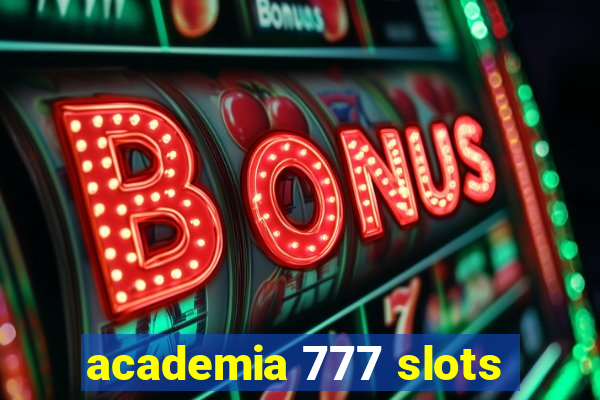 academia 777 slots