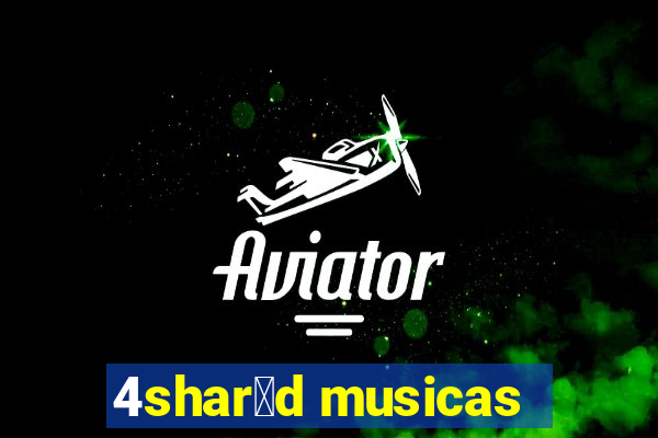 4shar茅d musicas