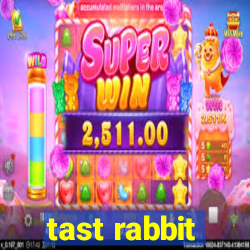 tast rabbit