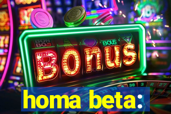 homa beta: