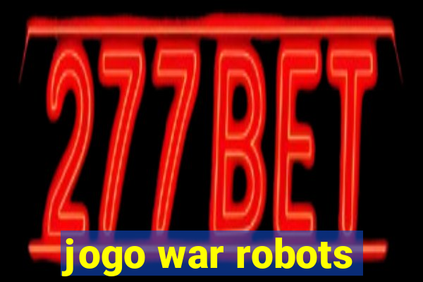 jogo war robots