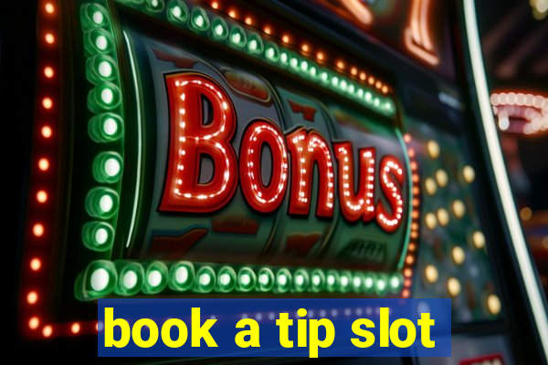 book a tip slot