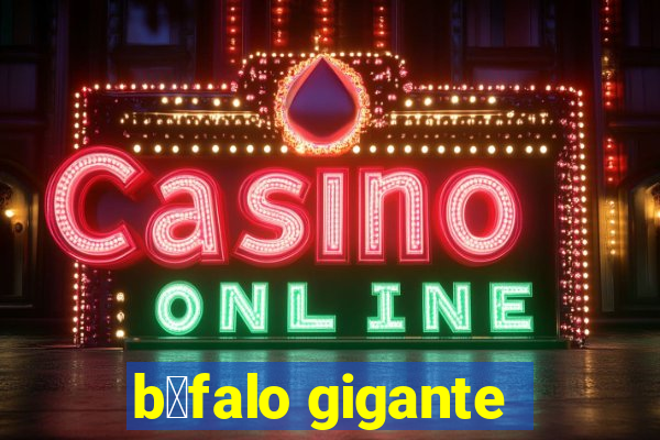 b煤falo gigante