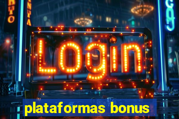 plataformas bonus