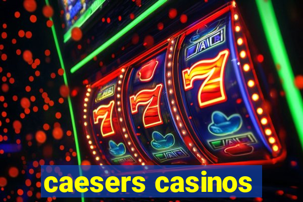 caesers casinos