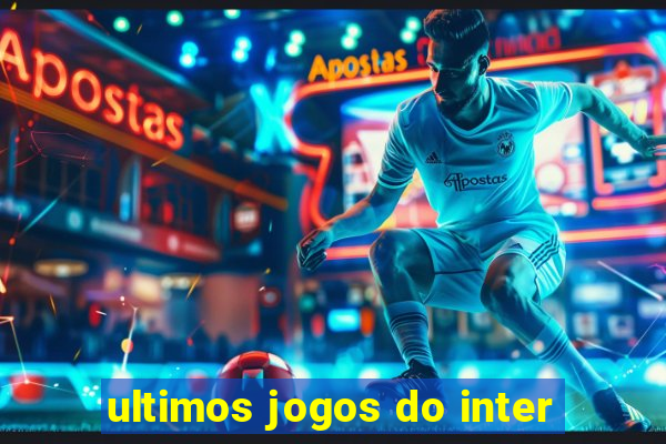 ultimos jogos do inter