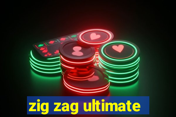 zig zag ultimate