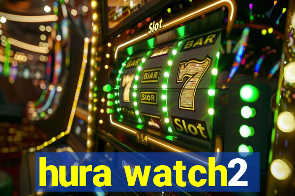 hura watch2