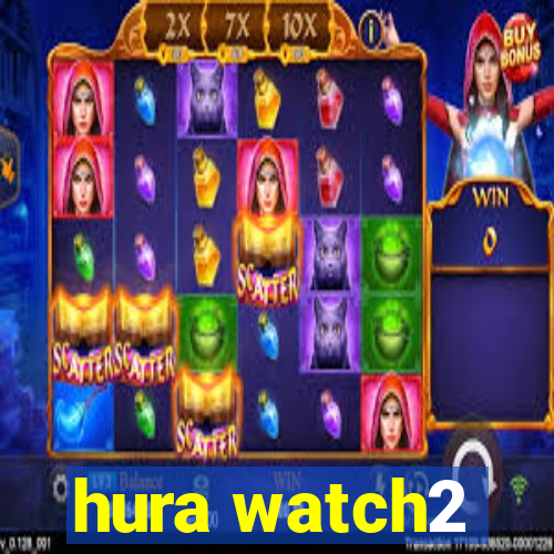 hura watch2