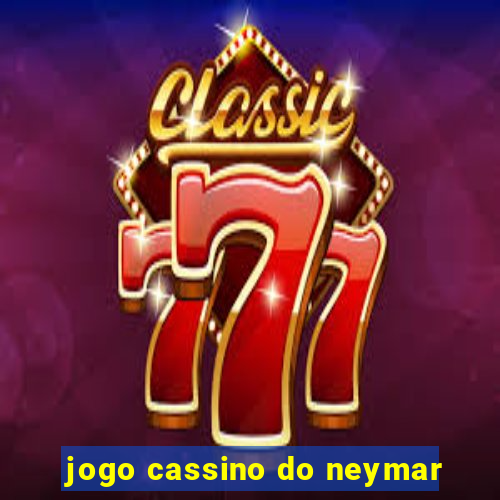 jogo cassino do neymar