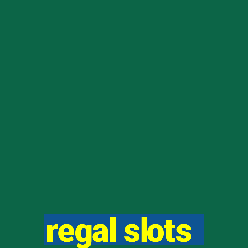 regal slots