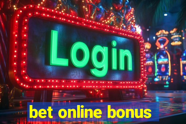 bet online bonus