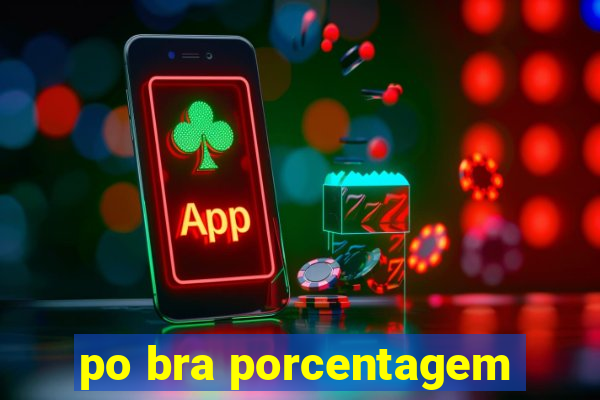 po bra porcentagem