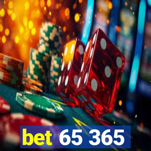 bet 65 365