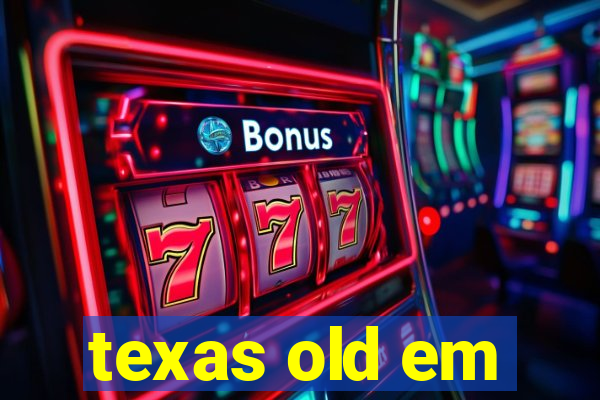 texas old em