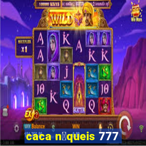 caca n铆queis 777