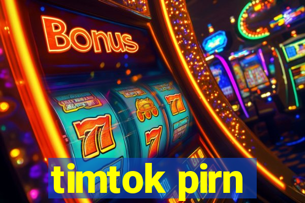 timtok pirn