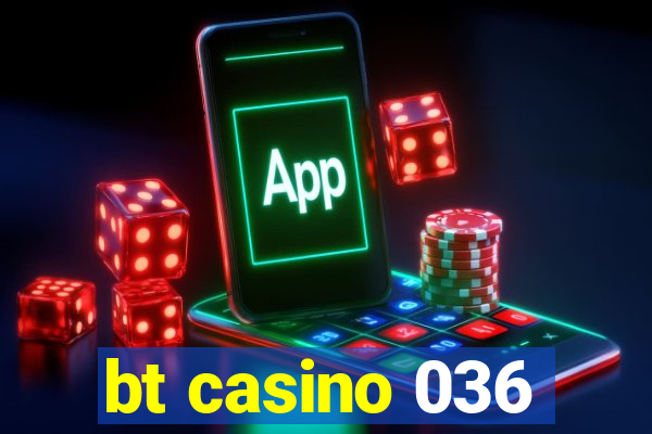 bt casino 036