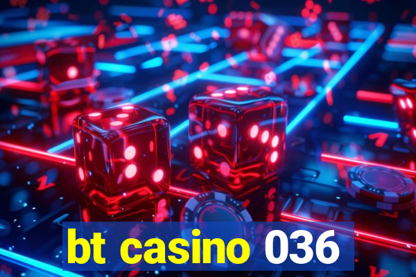 bt casino 036