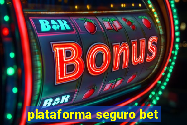 plataforma seguro bet