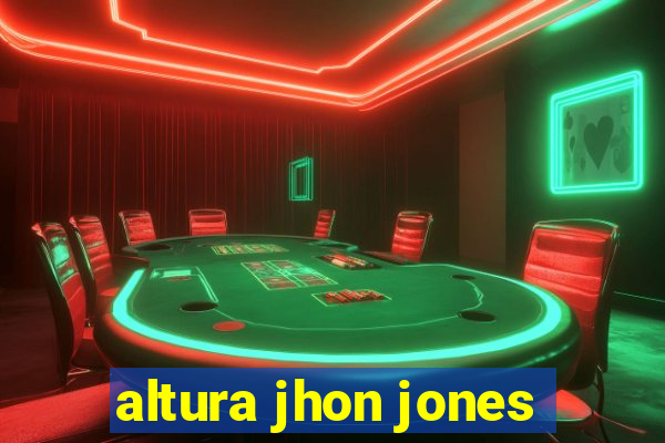 altura jhon jones