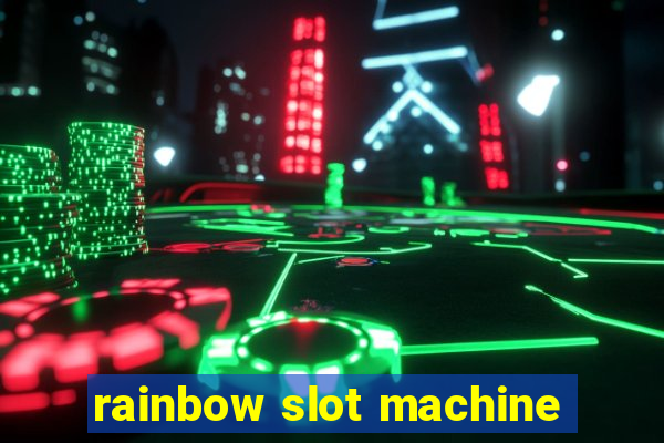 rainbow slot machine