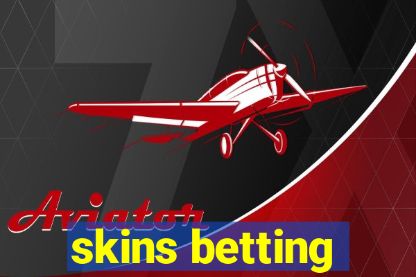 skins betting