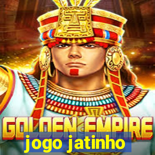 jogo jatinho