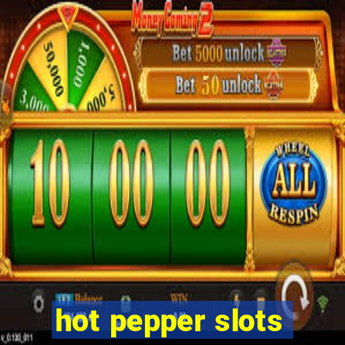 hot pepper slots