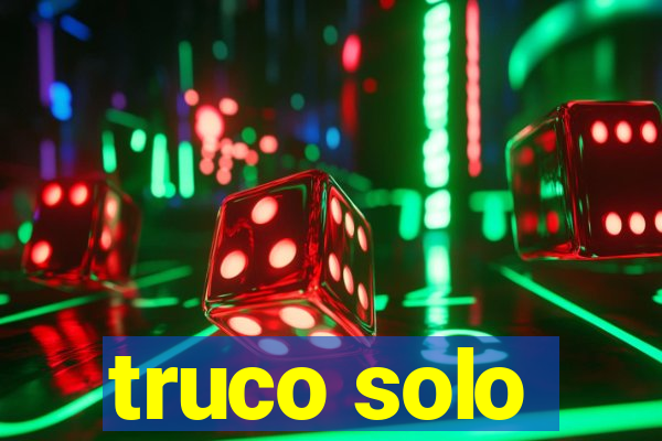 truco solo