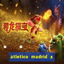 atletico madrid x real madrid palpite