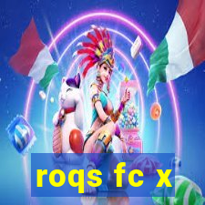 roqs fc x