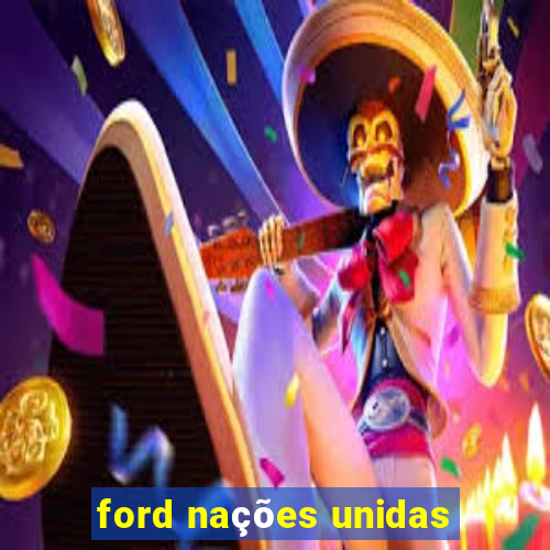 ford nações unidas